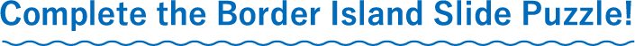 Complete the Border Island Slide Puzzle!